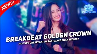 BREAKBEAT GOLDEN CROWN NONSTOP DUGEM LAGU BARAT TERBARU 2K24 PALING ENAK SEDUNIA!!!