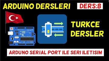 Arduino Ders 8: Arduiono Serial Port İle Seri Haberleşme  Türkçe Arduino Programlama Dersleri