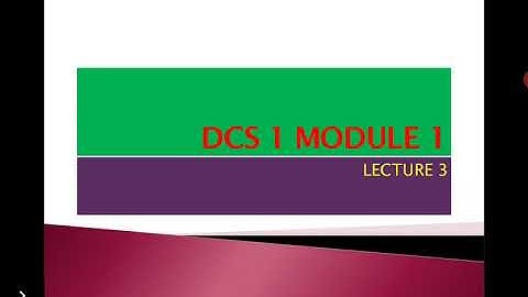 DCS 1 MODULE 1 LECTURE  3