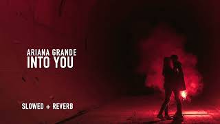 Into You Slowed Reverb - Ariana Grande