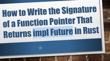 How to Write the Signature of a Function Pointer That Returns impl Future in Rust
