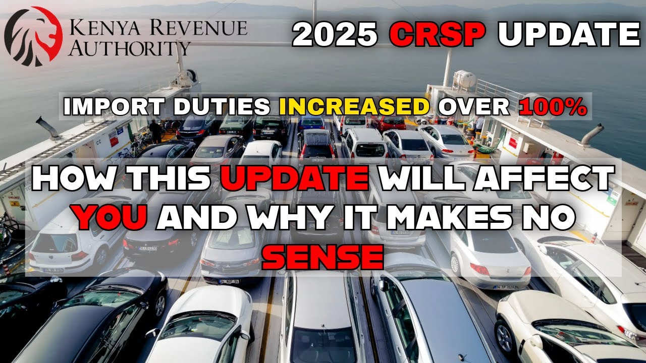 🚗 KENYA’S 2025 CAR TAX SYSTEM EXPLAINED! | CRSP Updates, Import Duty Hikes & What It Means for You🫵