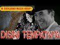 Ir SOEKARNO MASIH HIDUP! DISINI TEMPATNYA.