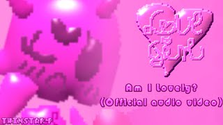 Love Girl - Am I Lovely? (Official audio video) (ORIGINAL SONG BY TWINSTAR-P)