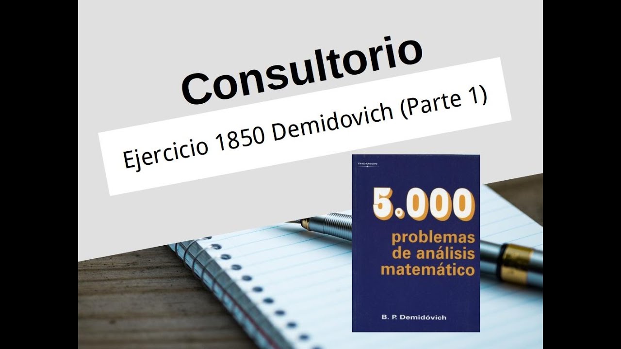 Ejercicio 1850 Demidovich 5000 (Parte 1) - YouTube