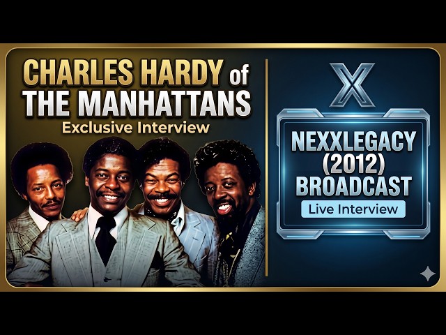 Charles Hardy of The Manhattans interview on Nexxlegacy (2012