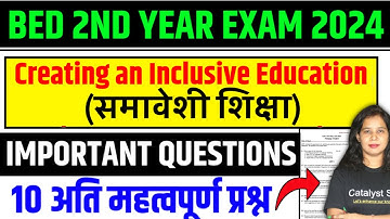 B.ed 2nd Year Class 2024 | Creating an Inclusive Education Important Questions  | Catalyst soni