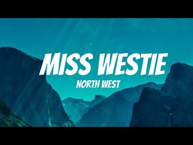 North West - MISS MISS WESTIE (Lyrics)It's your bestie class=