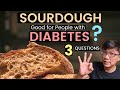 Doctor is sourdough bread good for people with diabetes three questions you should also ask