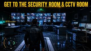 Get to the Security Room & CCTV Room 007 First Light