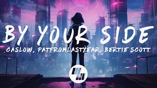 Caslow  By Your Side (Lyrics) ft. Bertie Scott, with PatFromLastYear