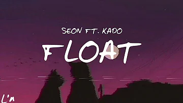 SEON - Float (ft.Kado) (lyrics)