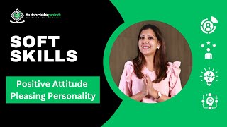 Positive Attitude and Pleasing Personality | Soft Skills | TutorialsPoint