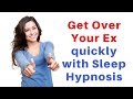 Get Over Your Ex while you Sleep ★ Sleep Hypnosis to move on from a relationship