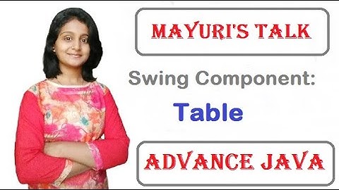 Advance Swing Component : JTable. Mayuri