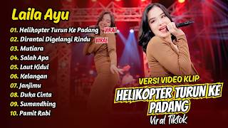 Laila Ayu - HELIKOPTER TURUN KE PADANG - DIRANTAI DIGELANGI RINDU || FULL ALBUM DANGDUT KOPLO