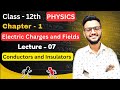 Conductors and Insulators || Class-12th Physics, Chapter 1