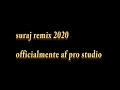SURAJ REMIX 2020 AUDIO OFFICIAL AF STUDIO PRO