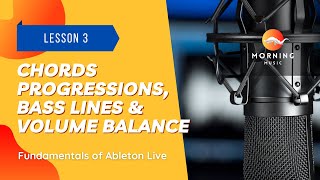 Mastering Ableton Live Basics: Chords Progressions, Bass Lines & Volume Balance | Lesson 3