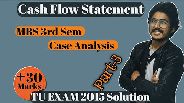 Cash Flow Statement, MBS 3rd Sem Account || part-3 || TU Exam Solution 2015