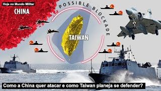 Como a China quer atacar e como Taiwan planeja se defender?