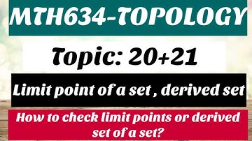#7 MTH634-Topology |Topic: 20+21 |Limit point of a set | derived set|How to find limit points of set