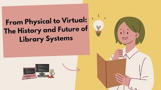 From Physical to Virtual: The History and Future of Library Systems