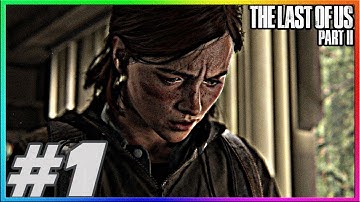 THE LAST OF US 2 Gameplay Walkthrough Part 1 [PS4 PRO No Commentary]