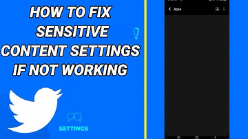 How To Fix Sensitive Content Settings If Not Working On Twitter App