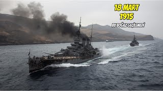 2.Bölüm 18 Mart 1915 Bu Boğaz Donanmayla Geçilemedi