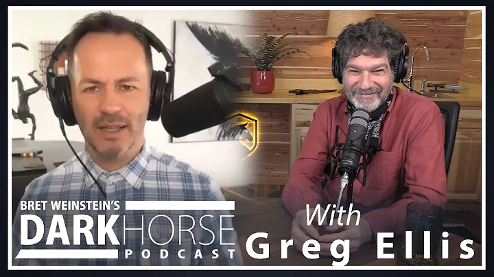 DarkHorse Podcast with Greg Ellis and Bret Weinstein