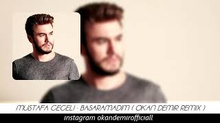 Mustafa Ceceli - Başaramadım Okan Demir Remix 