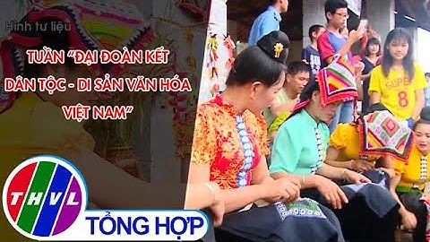 Tuần “Đại đoàn kết các dân tộc - Di sản Văn hóa Việt Nam"
