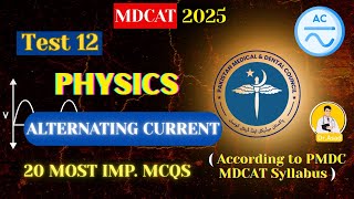PMDC MDCAT 2025 Physics | ALTERNATING CURRENT - Test 12 | Must Practice MCQs!