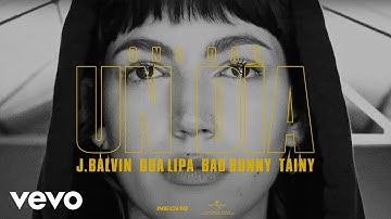 J. Balvin, Dua Lipa, Bad Bunny, Tainy - UN DIA (ONE DAY)