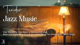 Tender Soft Sleep Jazz Music - Cozy Saxophone Jazz Music with Smooth Background Jazz Late at Night