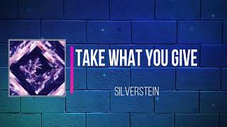 Silverstein - Take what you give   (Lyrics)