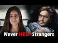 Never help strangers  this is sumesh productions