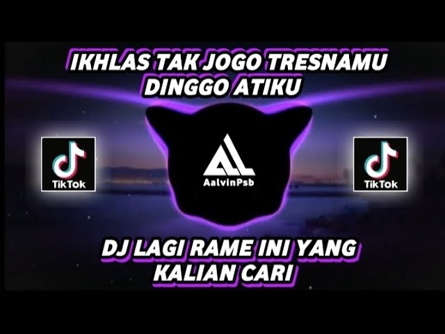 DJ IKHLAS TAK JOGO TRESNAMU DINGGO ATIKU DJ TIKTOK VIRAL 2022 ( Aalvinpsb Remix ) class=