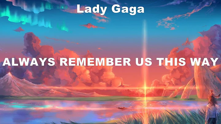 Lady Gaga ~ Always Remember Us This Way # lyrics # Clean Bandit ft. Sean Paul & Anne Marie, Payp...