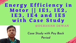 Energy Efficiency in Motor || IE1, IE2, IE3, IE4 and IE5 with Case Study