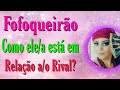 Fofoqueirão- Como ele/a está em relação a/o Rival ?🎴🔮🎲