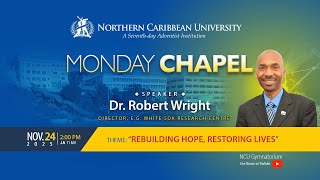 MONDAY CHAPEL | November 24,2025 | Northern Caribbean University