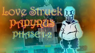 Phase 1 & 2 | Underswap Love Struck Papyrus [Completed] - Unofficial