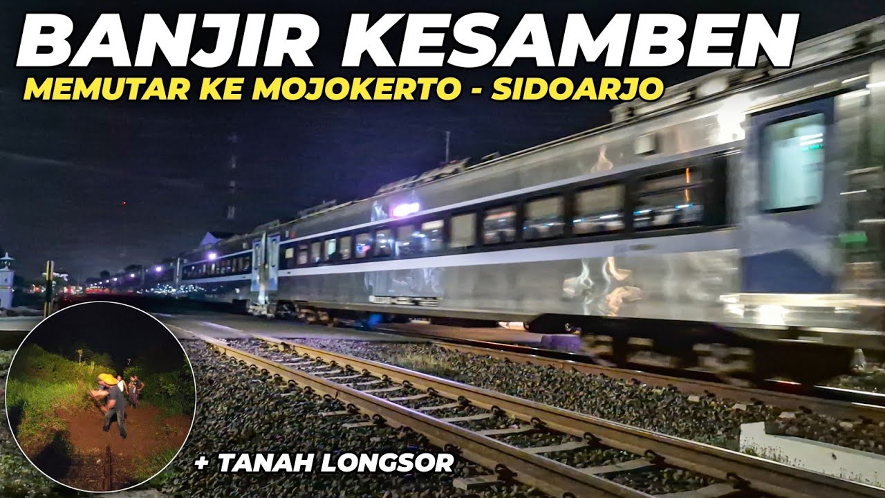 JALUR MALANG - BLITAR LUMPUH IMBAS BANJIR DAN LONGSOR!! KERETA MEMUTAR LEWAT MOJOKERTO - SIDOARJO