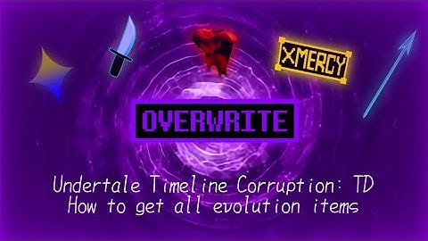 How to get all evolution items | Undertale Timeline Corruption: TD