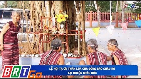 Lễ hội tạ ơn thần lúa của đồng bào Châu Ro huyện Châu Đức