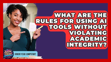 What Are The Rules For Using AI Tools Without Violating Academic Integrity? - Junior Year Jumpstart