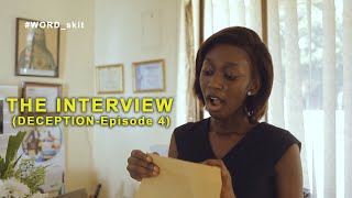 THE INTERVIEW WORD_SKIT (DECEPTION) Episode 4