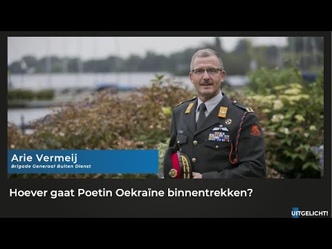 Uitgelicht! 22 februari 2022 - Arie Vermeij (Generaal BD) over de Russische invasie in Oekraïne